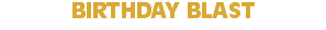 BIRTHDAY BLAST